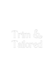 Trim & Tailored